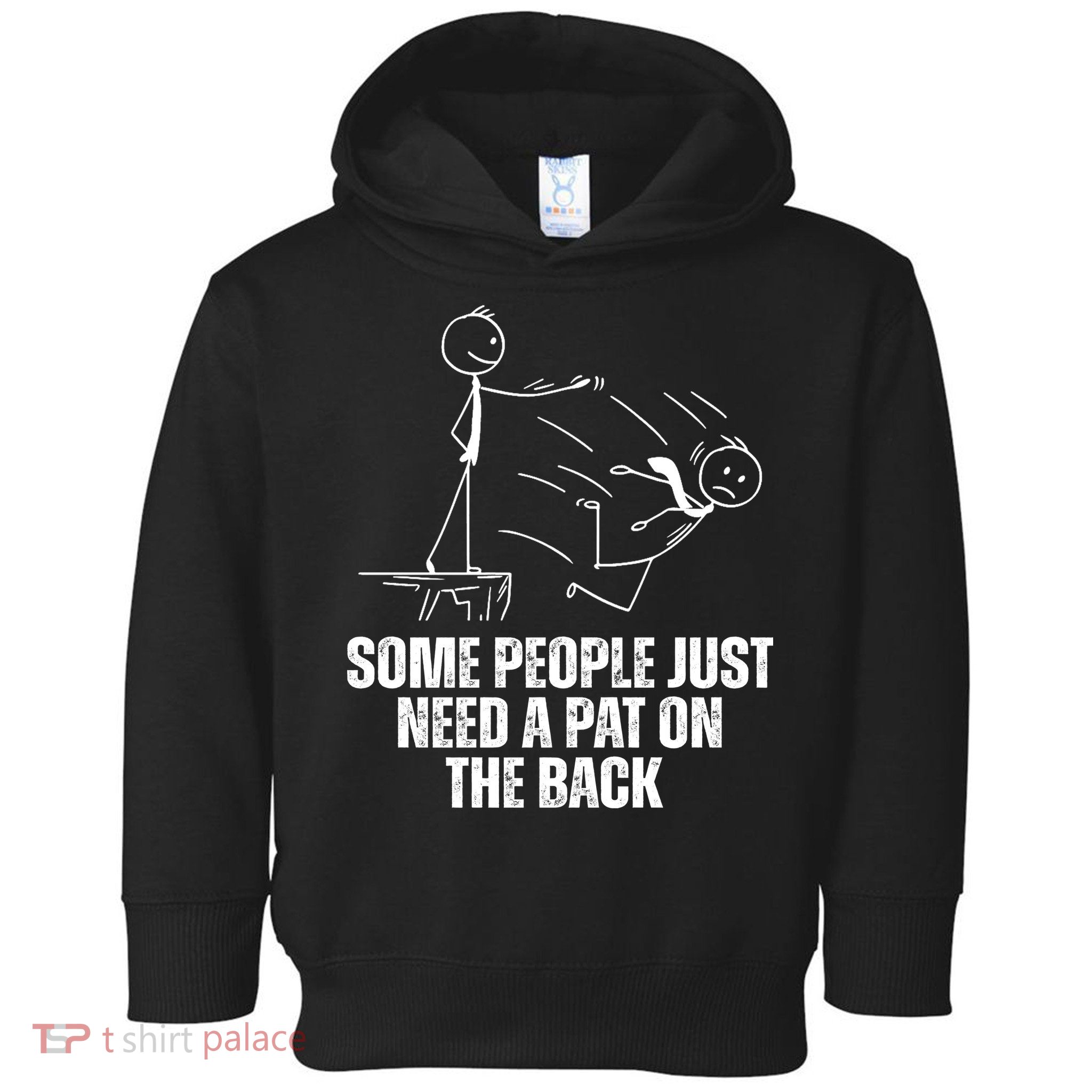 Some People Just Need A Pat On The Back Funny Toddler Hoodie