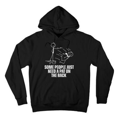 Some People Just Need A Pat On The Back Funny Tall Hoodie