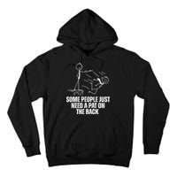 Some People Just Need A Pat On The Back Funny Tall Hoodie