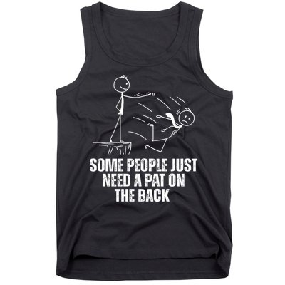 Some People Just Need A Pat On The Back Funny Tank Top
