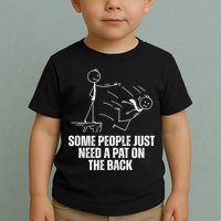 Some People Just Need A Pat On The Back Funny Toddler T-Shirt