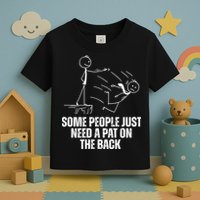 Some People Just Need A Pat On The Back Funny Toddler T-Shirt