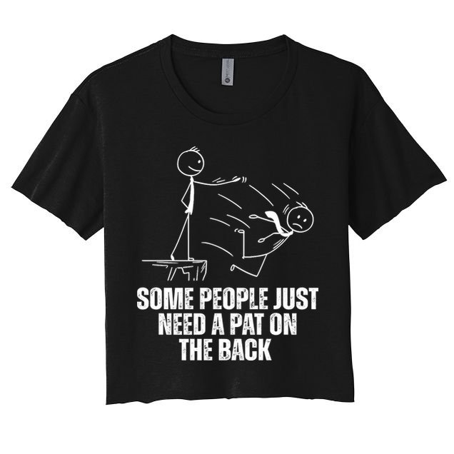 Some People Just Need A Pat On The Back Funny Crop Top