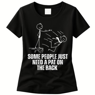 Some People Just Need A Pat On The Back Funny Womens T-Shirt