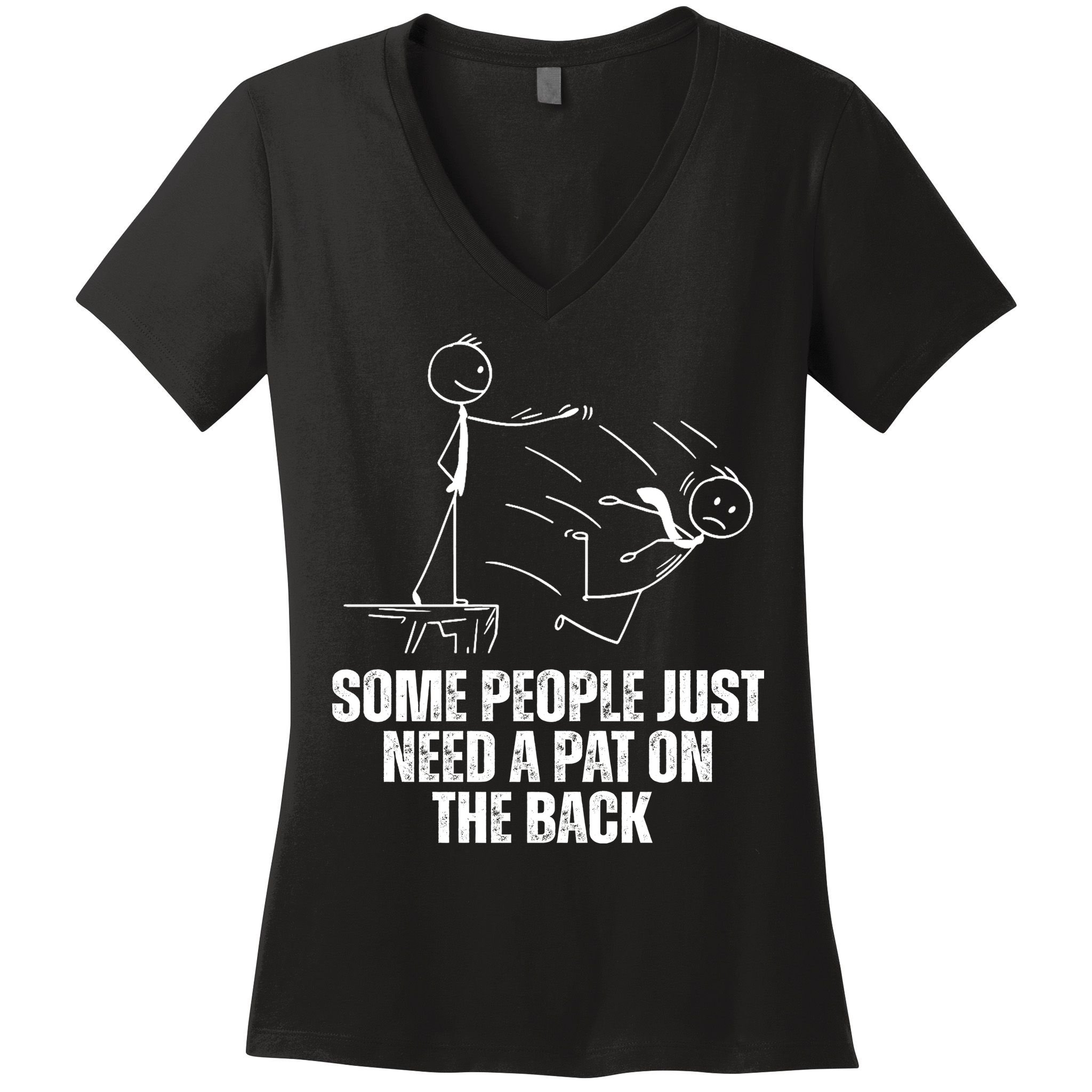 Some People Just Need A Pat On The Back Funny Women's V-Neck T-Shirt