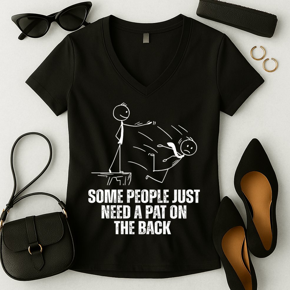 Some People Just Need A Pat On The Back Funny Women's V-Neck T-Shirt