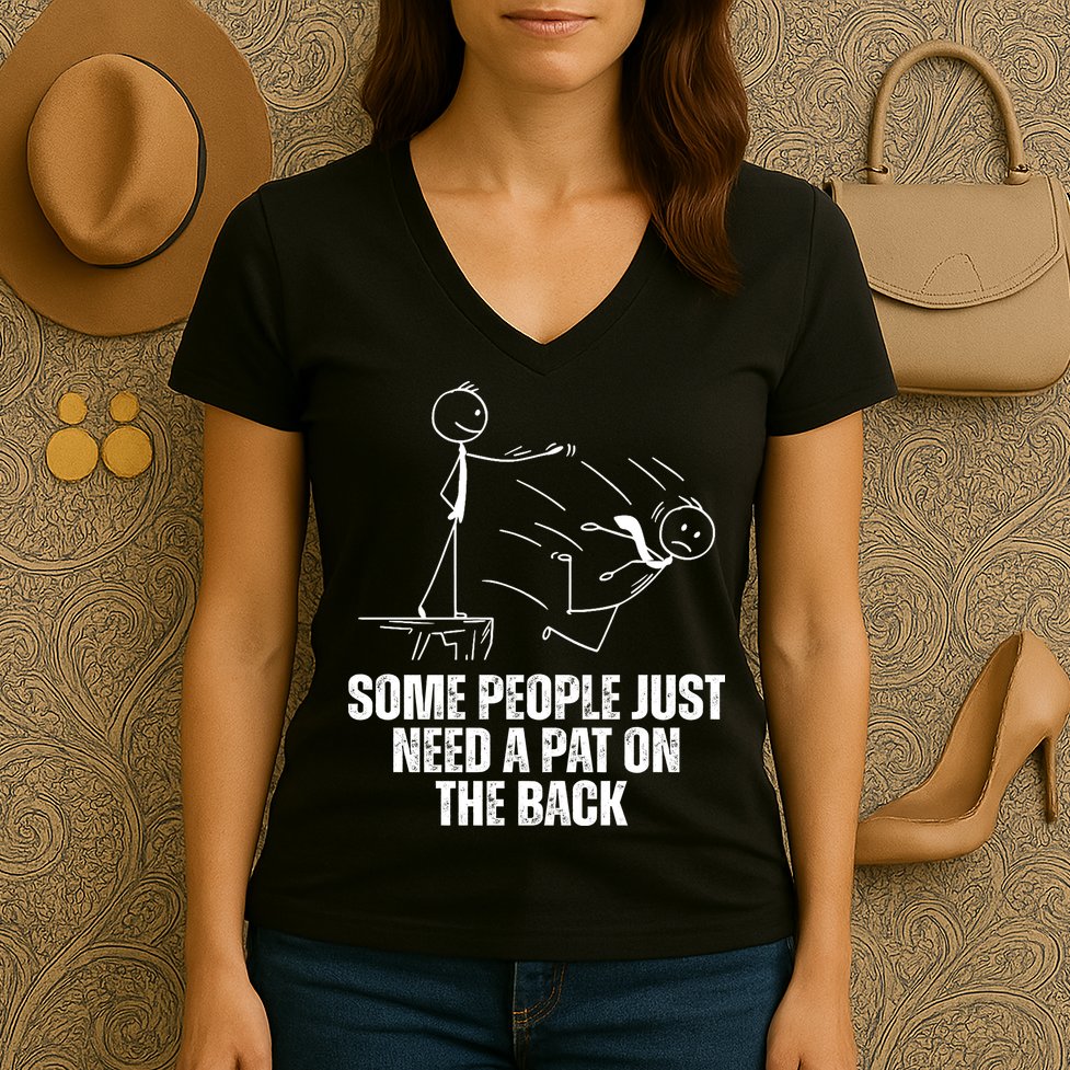 Some People Just Need A Pat On The Back Funny Women's V-Neck T-Shirt