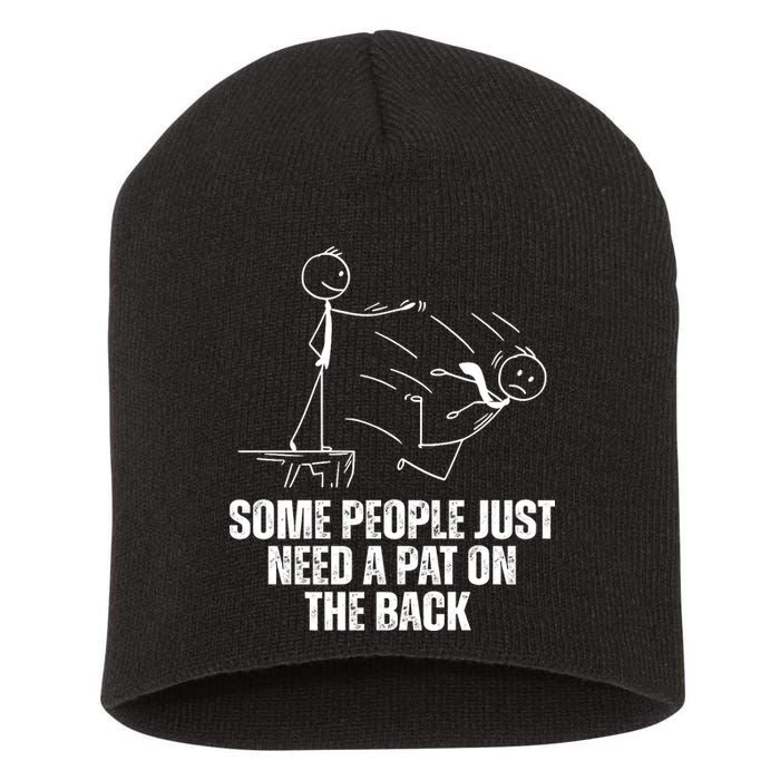 Some People Just Need A Pat On The Back Funny Short Acrylic Beanie