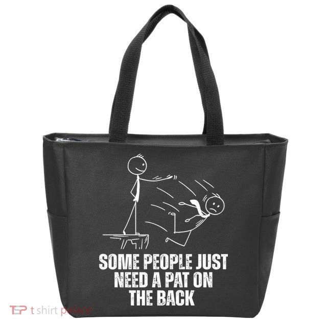 Some People Just Need A Pat On The Back Funny Zip Tote Bag