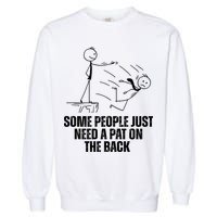 Some People Just Need A Pat On The Back Funny Garment-Dyed Sweatshirt