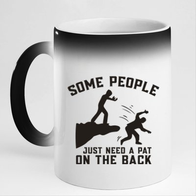 Some People Just Need A Pat On The Back Funny 11oz Black Color Changing Mug