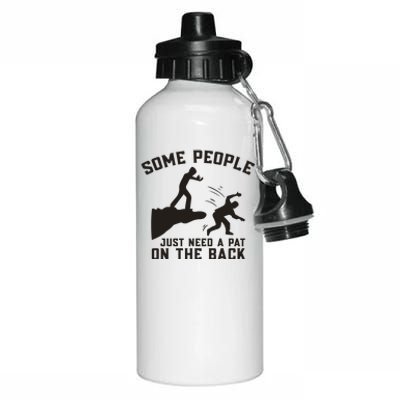 Some People Just Need A Pat On The Back Funny Aluminum Water Bottle