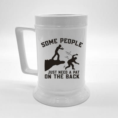 Some People Just Need A Pat On The Back Funny Beer Stein