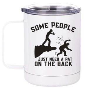 Some People Just Need A Pat On The Back Funny 12 oz Stainless Steel Tumbler Cup