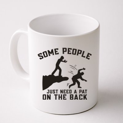 Some People Just Need A Pat On The Back Funny Coffee Mug