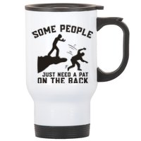 Some People Just Need A Pat On The Back Funny Stainless Steel Travel Mug