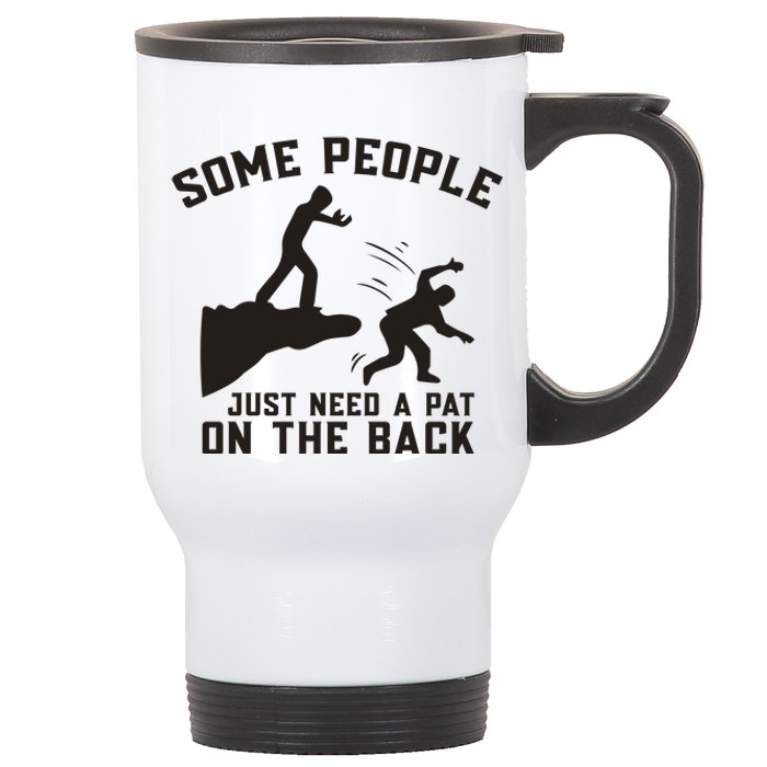 Some People Just Need A Pat On The Back Funny Stainless Steel Travel Mug