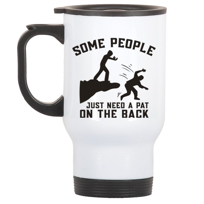 Some People Just Need A Pat On The Back Funny Stainless Steel Travel Mug