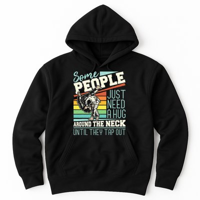 Some People Just Need A Hug Brazilian Jiu Jitsu MMA BJJ Hoodie