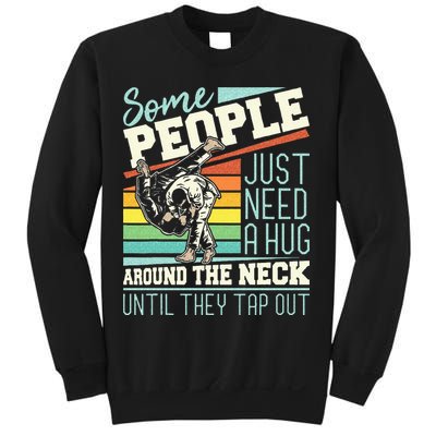 Some People Just Need A Hug Brazilian Jiu Jitsu MMA BJJ Sweatshirt