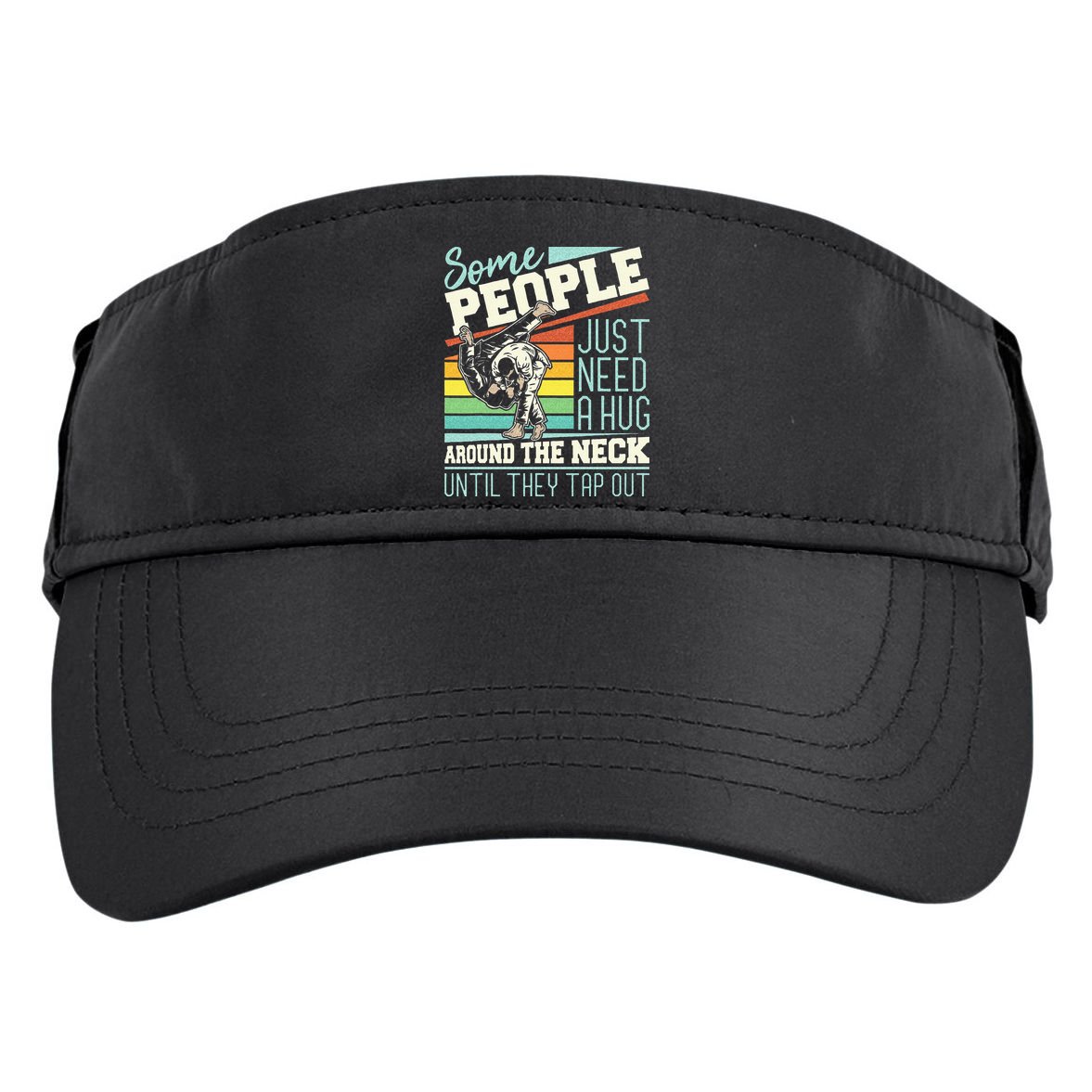 Some People Just Need A Hug Brazilian Jiu Jitsu MMA BJJ Adult Drive Performance Visor