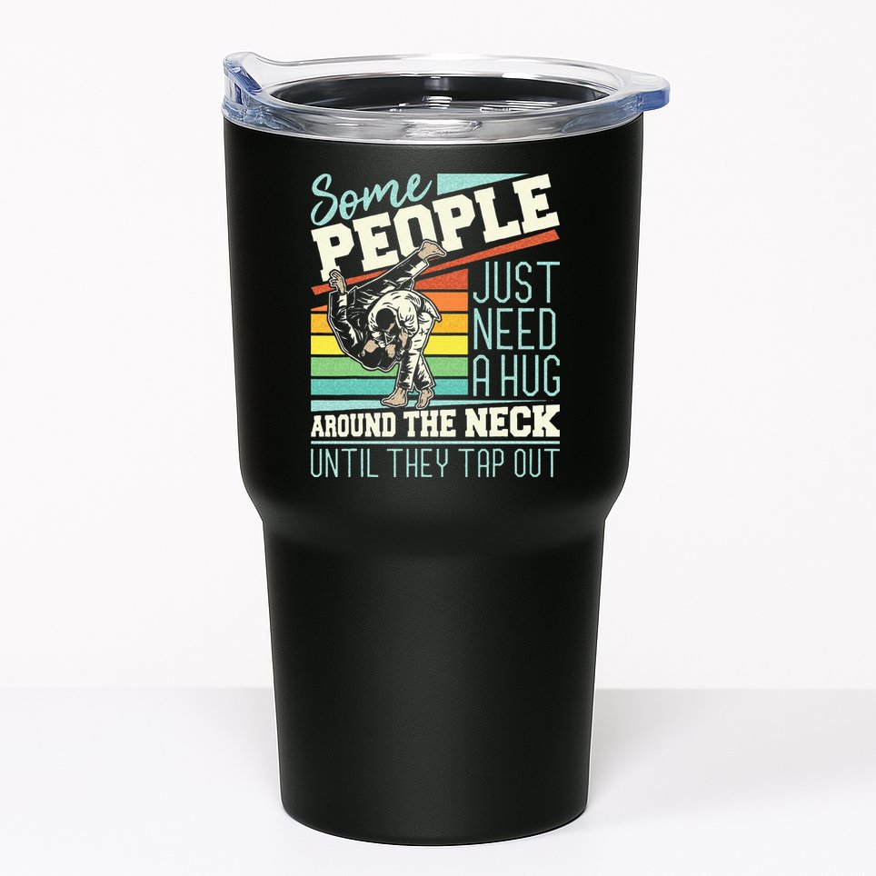 Some People Just Need A Hug Brazilian Jiu Jitsu MMA BJJ Tumbler