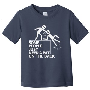 Some People Just Need A Pat On The Back Funny Stick Figure Toddler T-Shirt