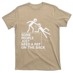 Some People Just Need A Pat On The Back Funny Stick Figure T-Shirt