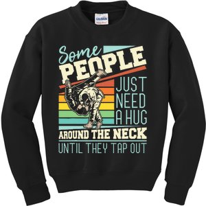 Some People Just Need A Hug Brazilian Jiu Jitsu Mma Bjj Kids Sweatshirt