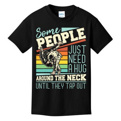 Some People Just Need A Hug Brazilian Jiu Jitsu Mma Bjj Kids T-Shirt