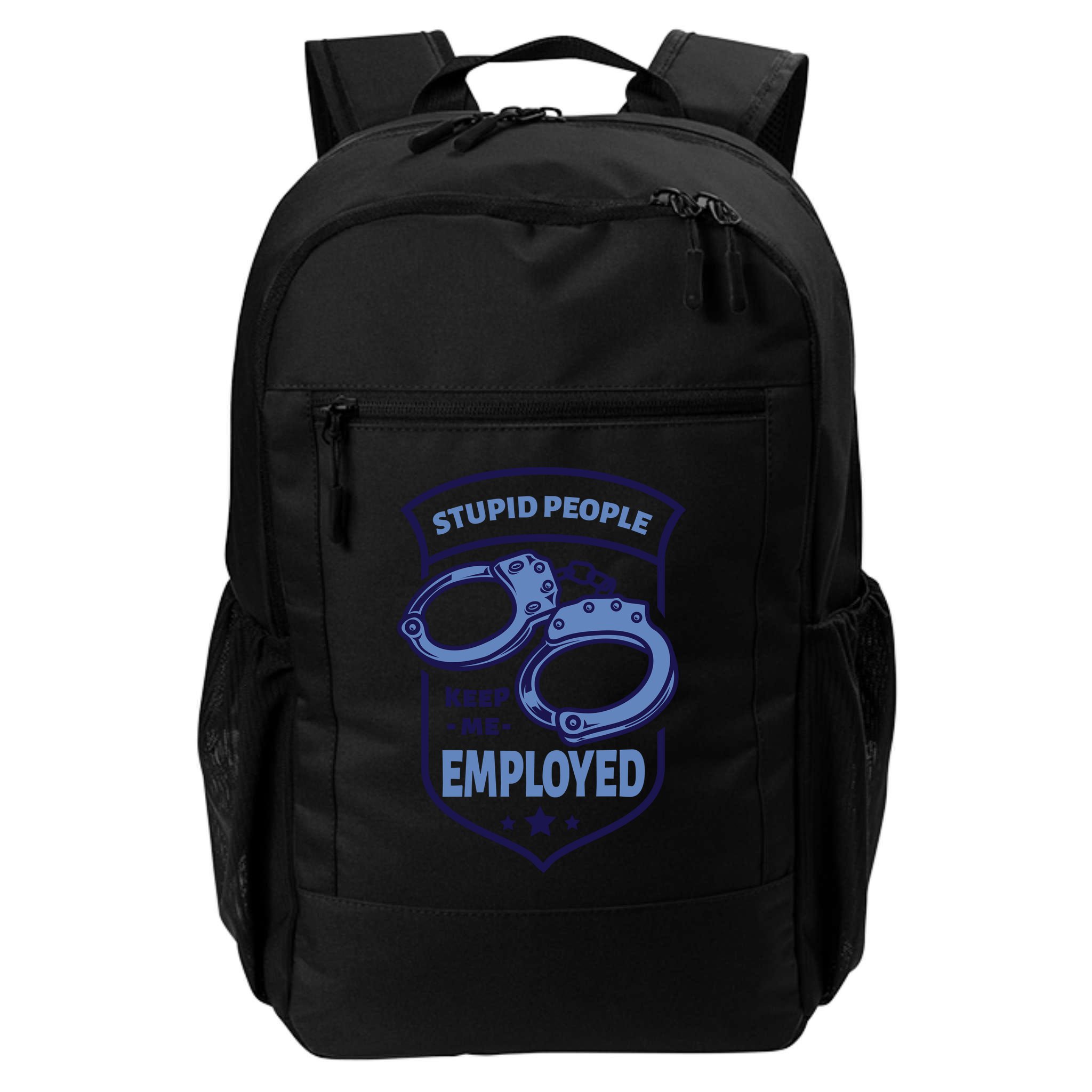 Stupid People Keep Me Employed Police Officer Funny Backpack