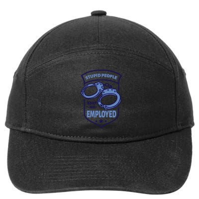 Stupid People Keep Me Employed Police Officer Funny 7-Panel Snapback Hat