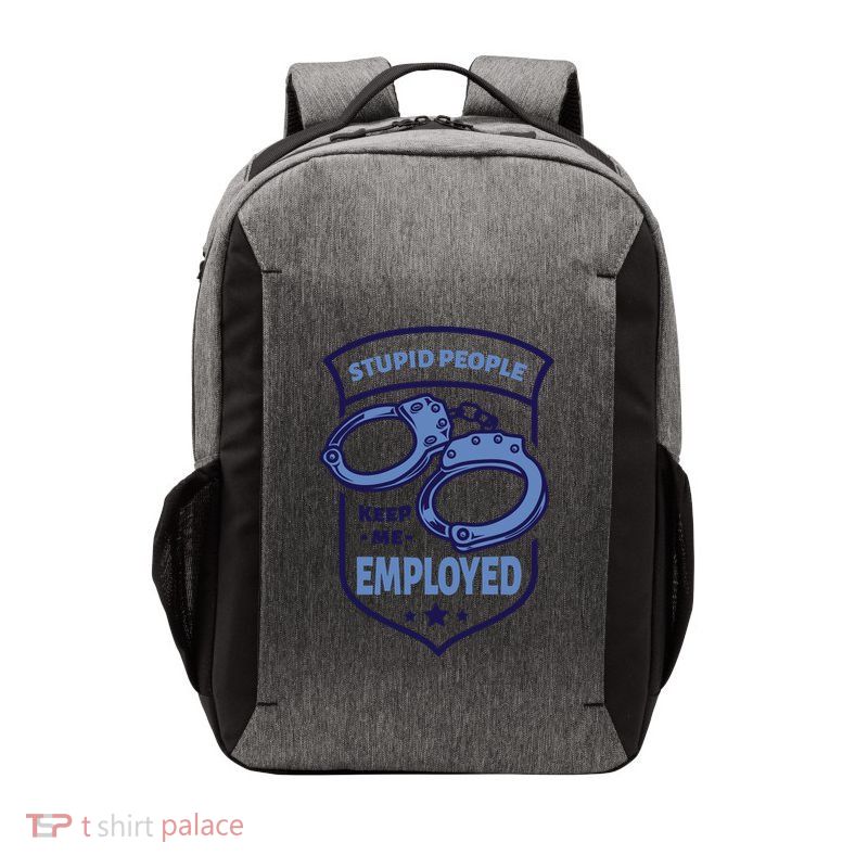 Stupid People Keep Me Employed Police Officer Funny Vector Backpack