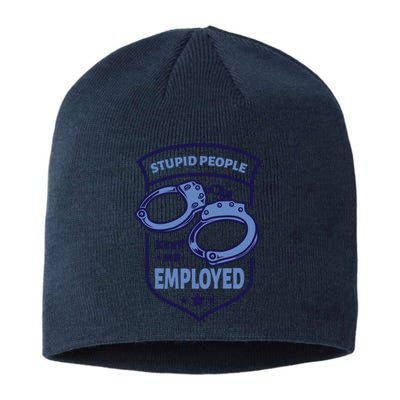 Stupid People Keep Me Employed Police Officer Funny Sustainable Beanie