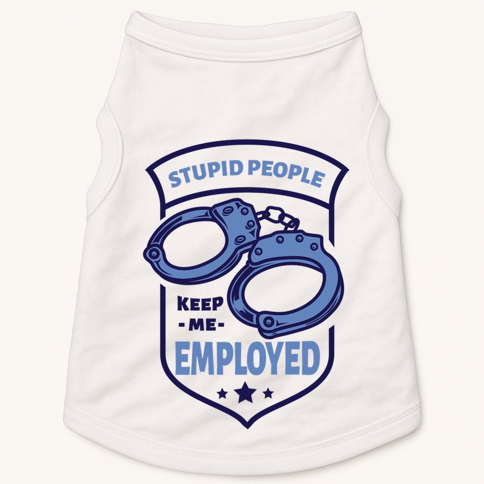 Stupid People Keep Me Employed Police Officer Funny Doggie Tank