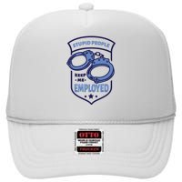 Stupid People Keep Me Employed Police Officer Funny High Crown Mesh Back Trucker Hat