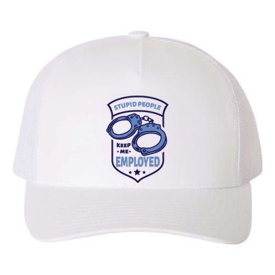 Stupid People Keep Me Employed Police Officer Funny Yupoong Adult 5-Panel Trucker Hat