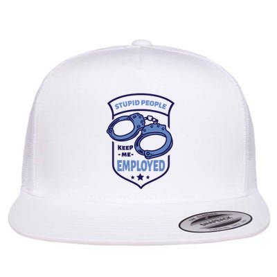 Stupid People Keep Me Employed Police Officer Funny Flatbill Hat
