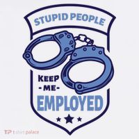 Stupid People Keep Me Employed Police Officer Funny Magnet