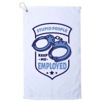 Stupid People Keep Me Employed Police Officer Funny Golf Towel