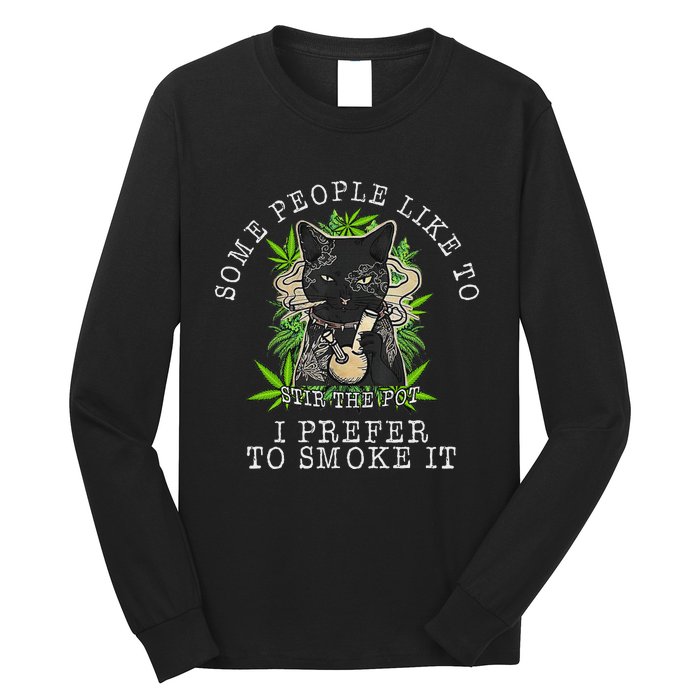 Some People Like To Stir The Pot I Prefer To Smoke It Cat Long Sleeve Shirt