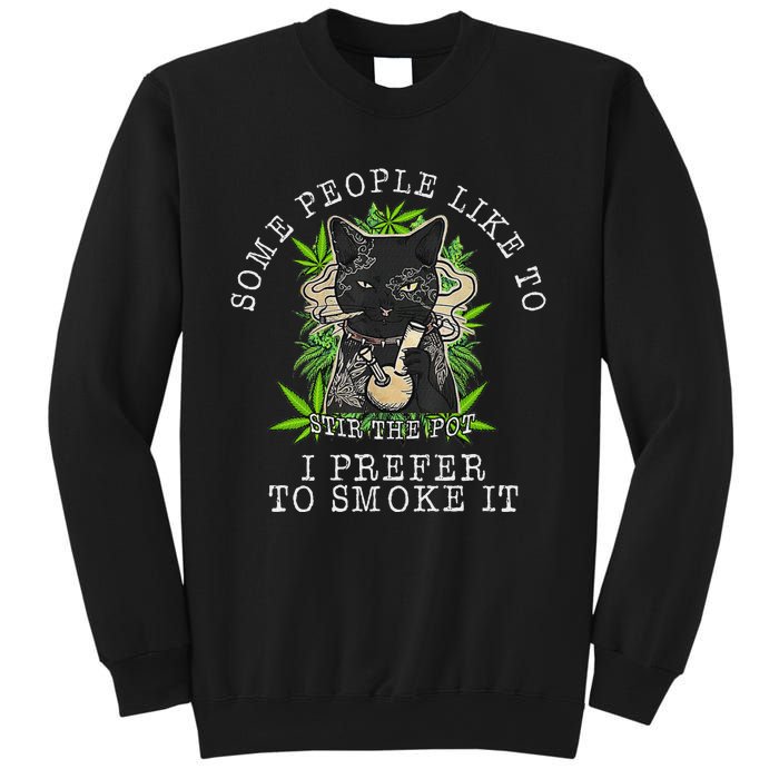 Some People Like To Stir The Pot I Prefer To Smoke It Cat Sweatshirt