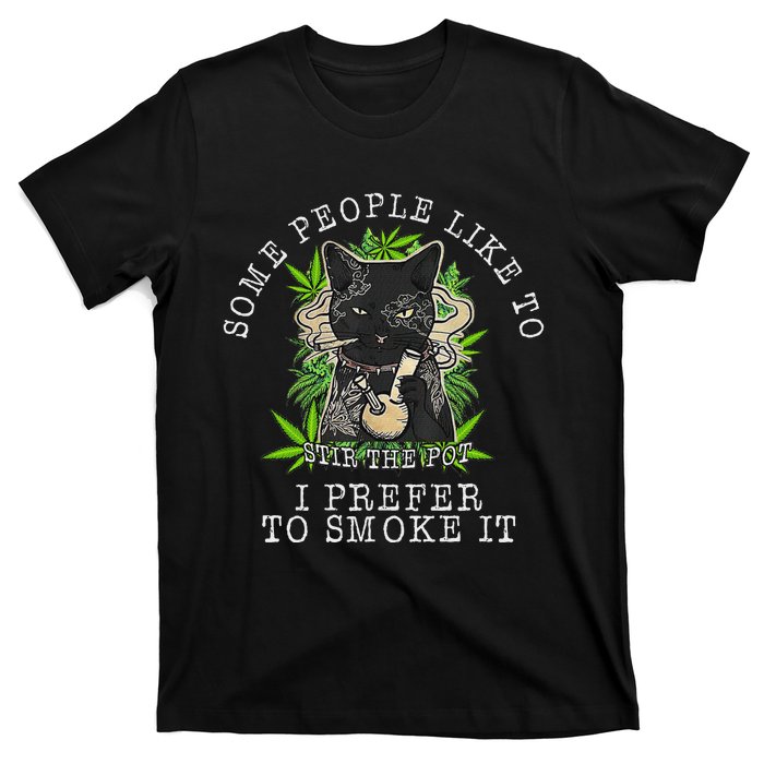 Some People Like To Stir The Pot I Prefer To Smoke It Cat T-Shirt