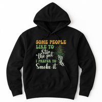 Some People Like To Stir The Pot I Prefer To Smoke It Hoodie
