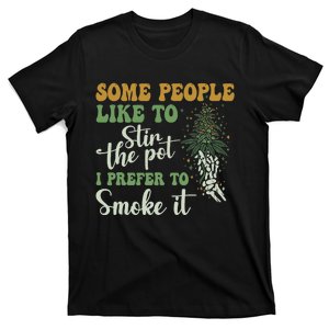 Some People Like To Stir The Pot I Prefer To Smoke It T-Shirt