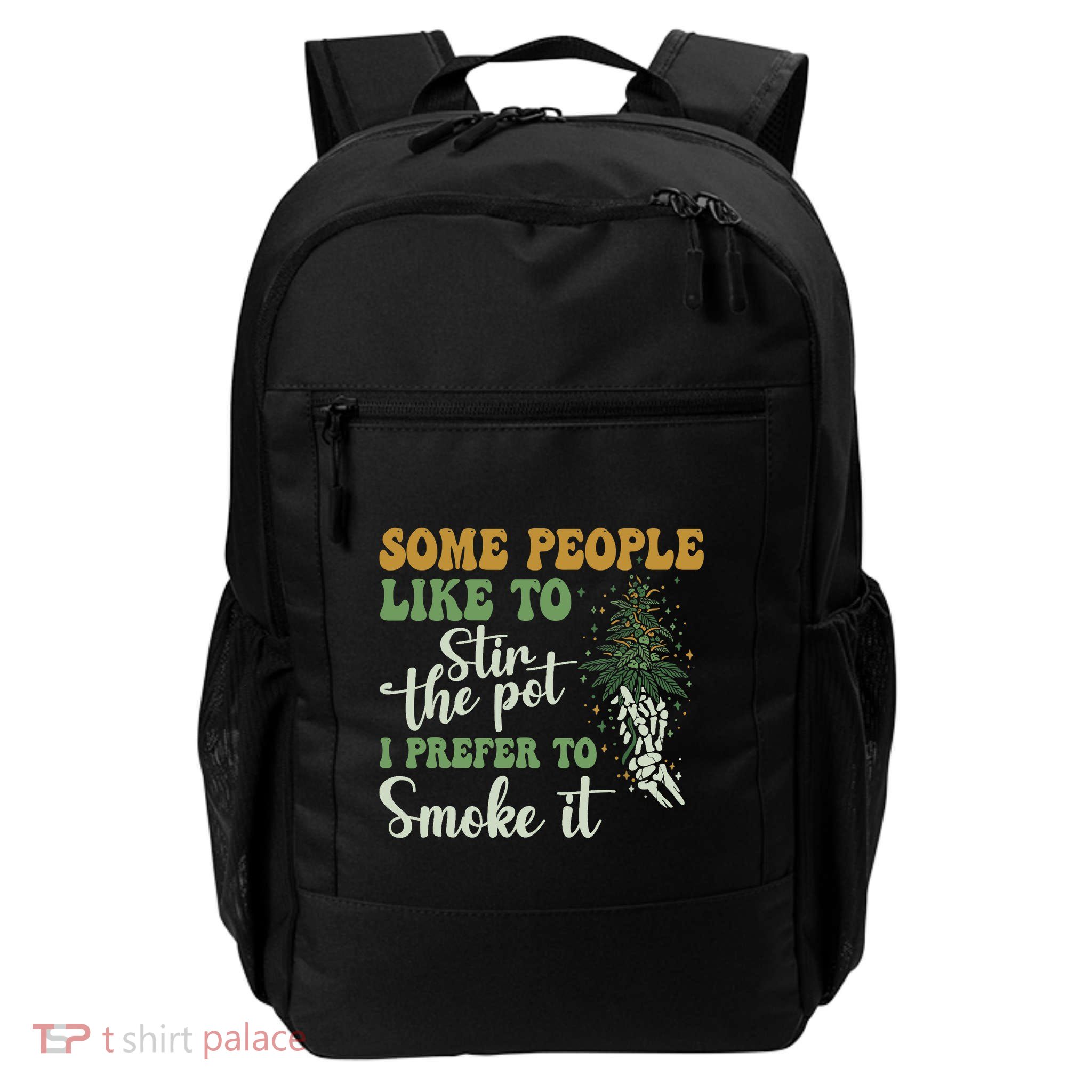 Some People Like To Stir The Pot I Prefer To Smoke It Backpack