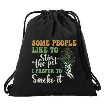 Some People Like To Stir The Pot I Prefer To Smoke It Drawstring Bag