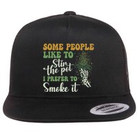 Some People Like To Stir The Pot I Prefer To Smoke It Flatbill Hat
