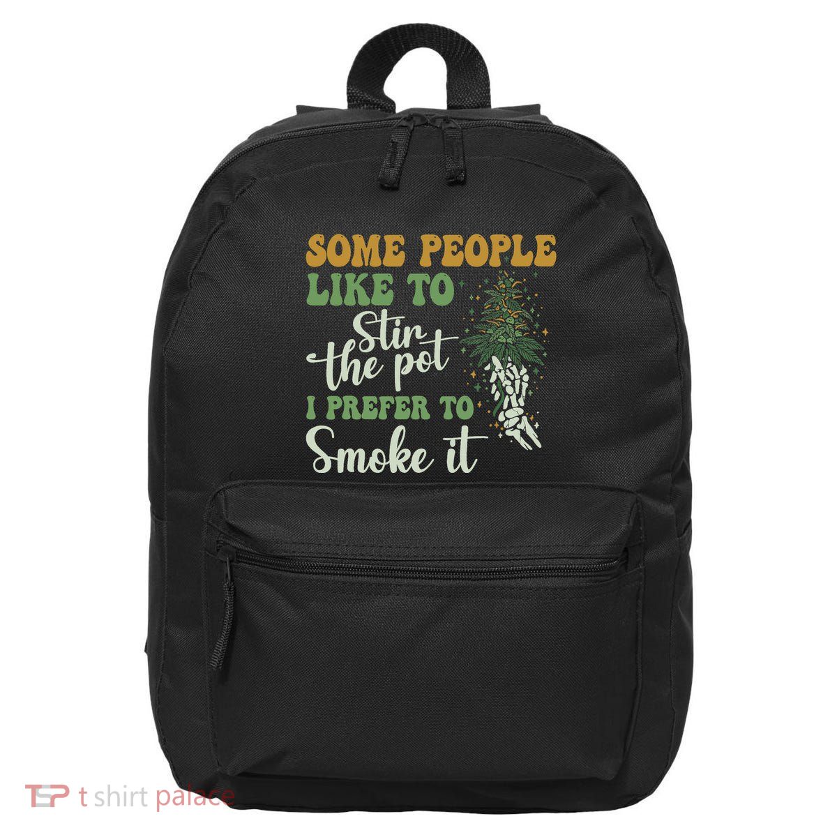 Some People Like To Stir The Pot I Prefer To Smoke It 16 in Basic Backpack