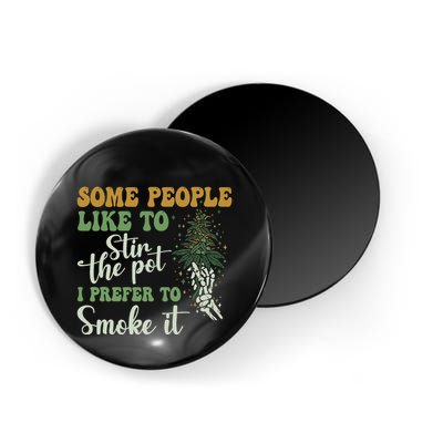 Some People Like To Stir The Pot I Prefer To Smoke It Magnet